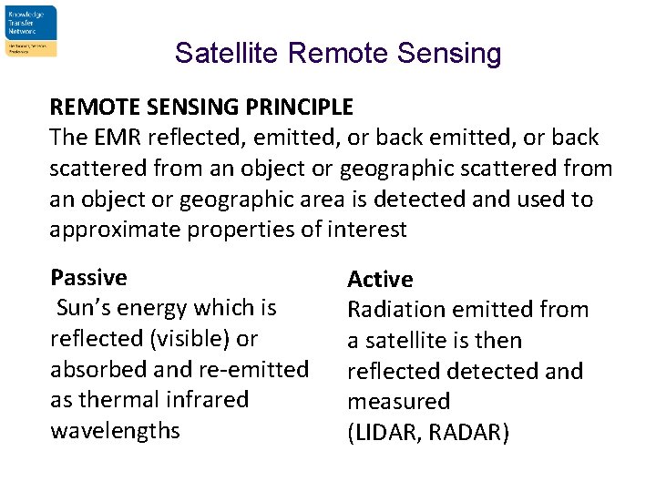 Satellite Remote Sensing REMOTE SENSING PRINCIPLE The EMR reflected, emitted, or back scattered from