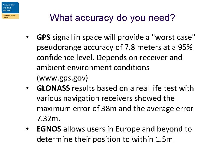 What accuracy do you need? • GPS signal in space will provide a "worst