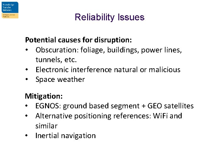 Reliability Issues Potential causes for disruption: • Obscuration: foliage, buildings, power lines, tunnels, etc.