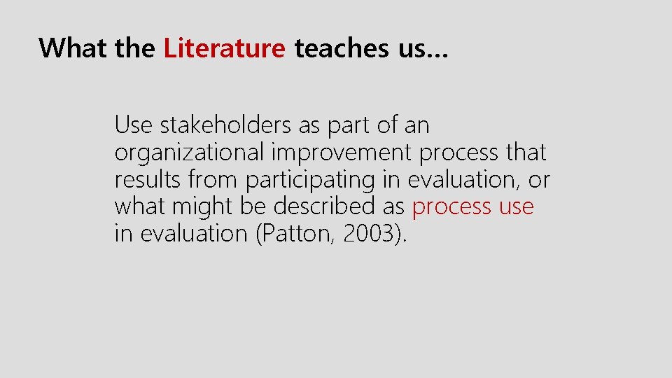 What the Literature teaches us… Use stakeholders as part of an organizational improvement process