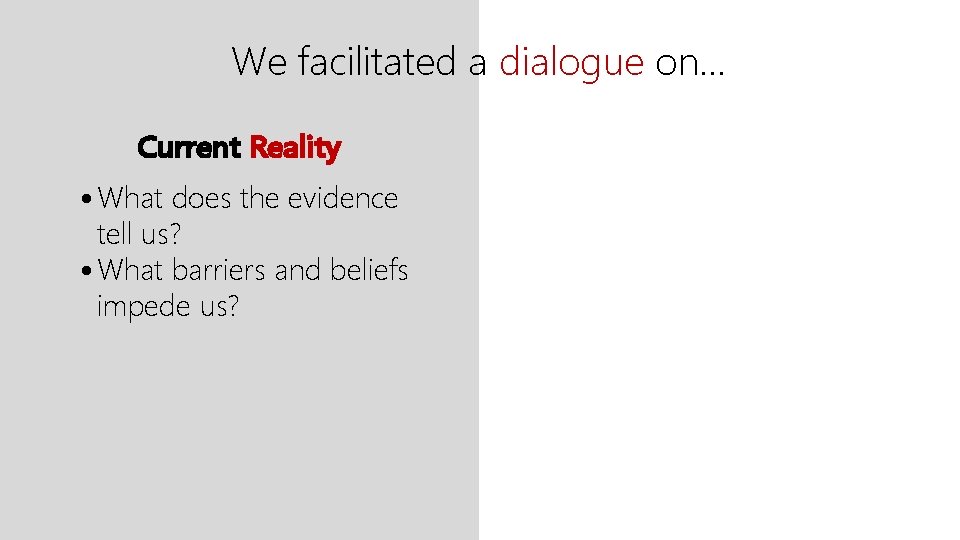 We facilitated a dialogue on. . . Current Reality • What does the evidence