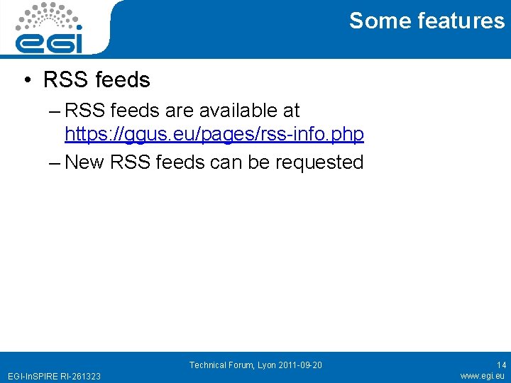 Some features • RSS feeds – RSS feeds are available at https: //ggus. eu/pages/rss-info.