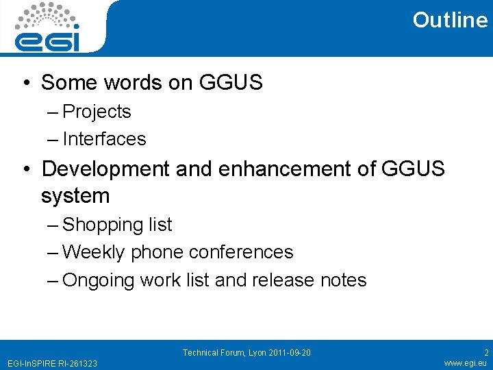 Outline • Some words on GGUS – Projects – Interfaces • Development and enhancement