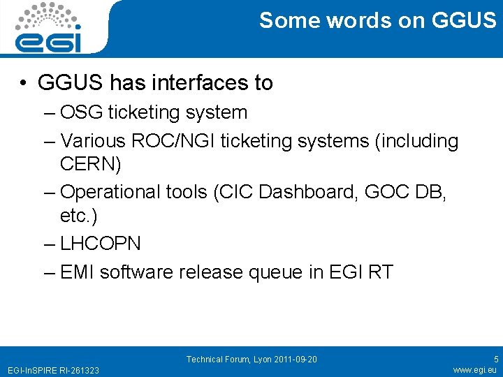 Some words on GGUS • GGUS has interfaces to – OSG ticketing system –