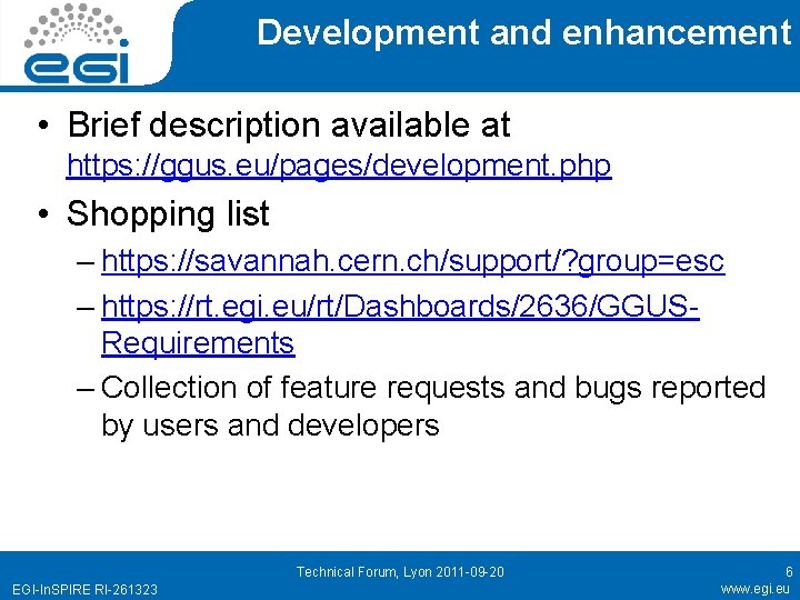 Development and enhancement • Brief description available at https: //ggus. eu/pages/development. php • Shopping
