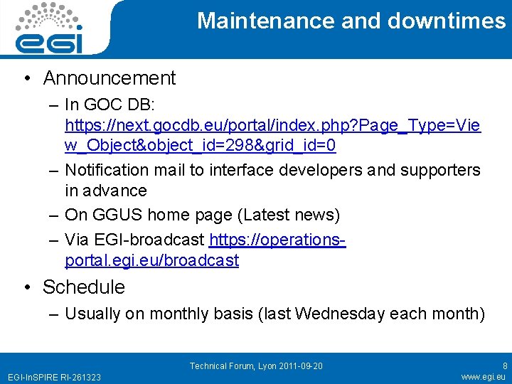 Maintenance and downtimes • Announcement – In GOC DB: https: //next. gocdb. eu/portal/index. php?