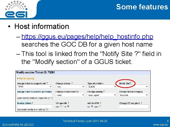 Some features • Host information – https: //ggus. eu/pages/help_hostinfo. php searches the GOC DB