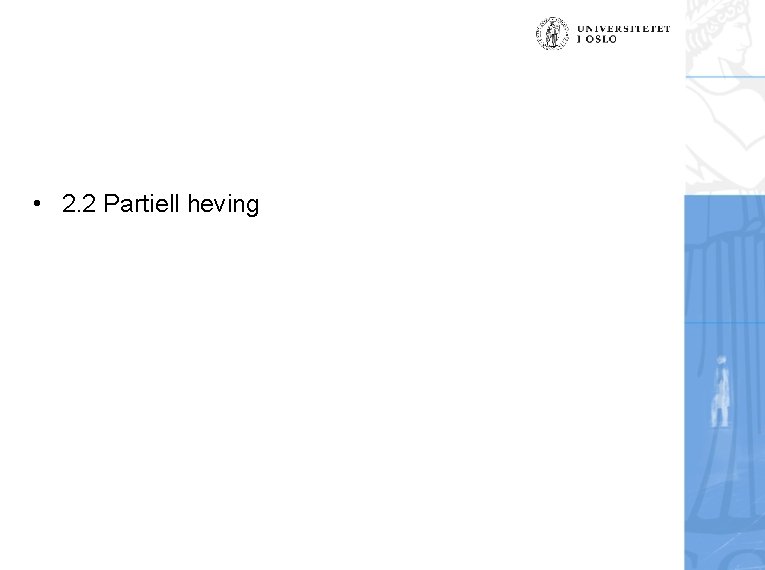  • 2. 2 Partiell heving 