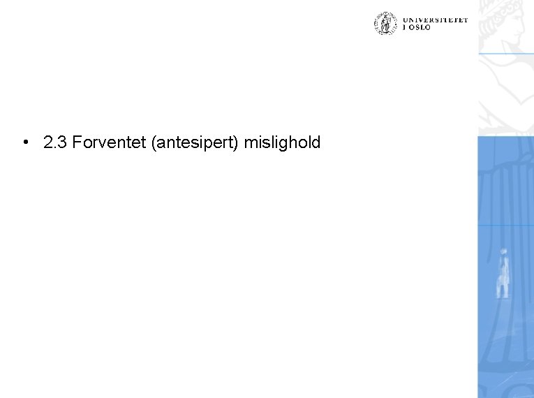  • 2. 3 Forventet (antesipert) mislighold 