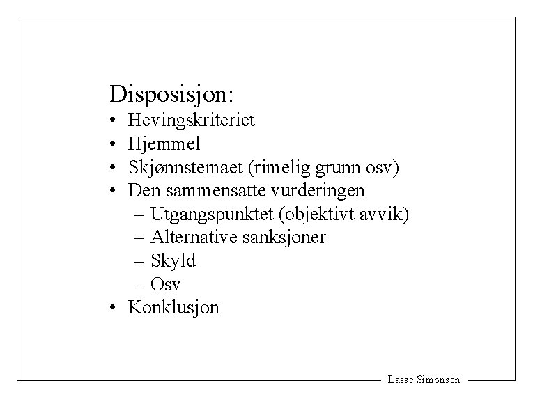 Disposisjon: • • Hevingskriteriet Hjemmel Skjønnstemaet (rimelig grunn osv) Den sammensatte vurderingen – Utgangspunktet