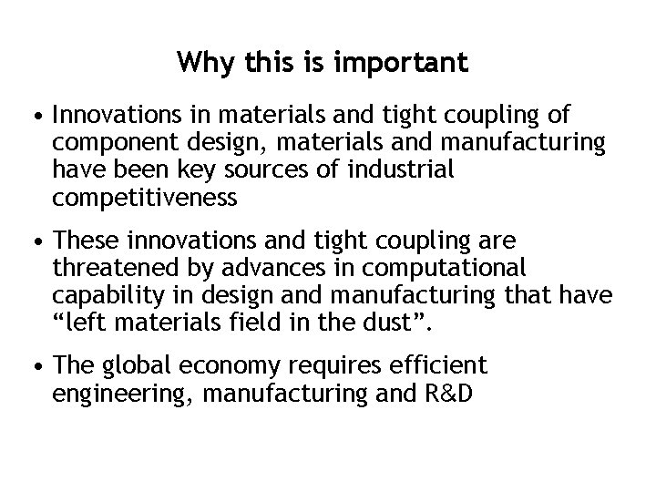 Why this is important • Innovations in materials and tight coupling of component design,