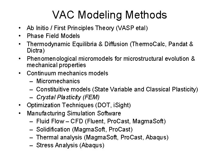 VAC Modeling Methods • Ab Initio / First Principles Theory (VASP etal) • Phase