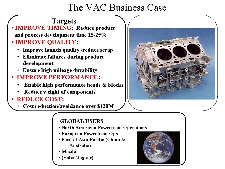 The VAC Business Case Targets • IMPROVE TIMING: Reduce product and process development time