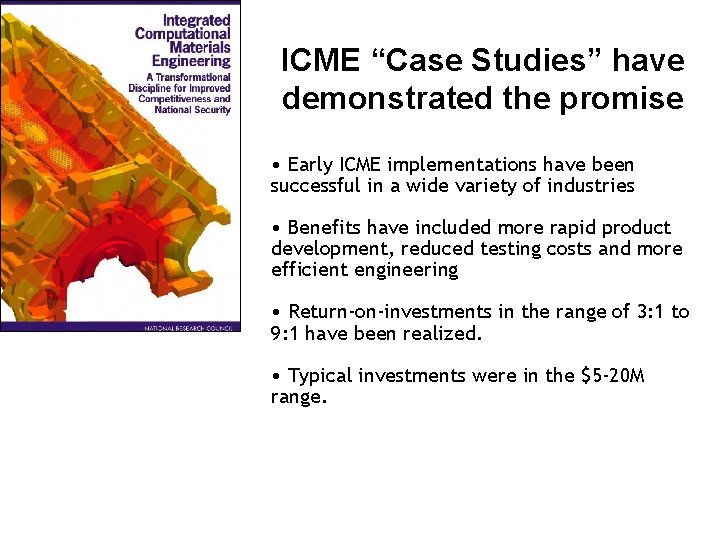 ICME “Case Studies” have demonstrated the promise • Early ICME implementations have been successful