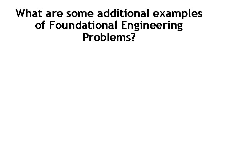 What are some additional examples of Foundational Engineering Problems? 
