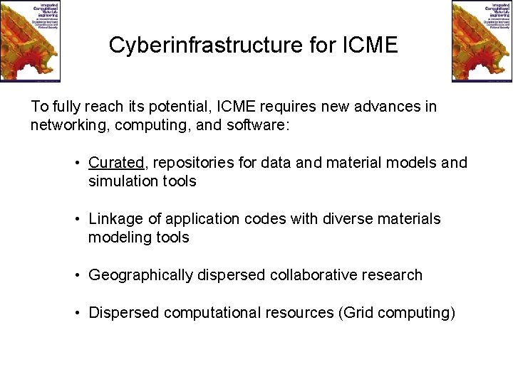 Cyberinfrastructure for ICME To fully reach its potential, ICME requires new advances in networking,