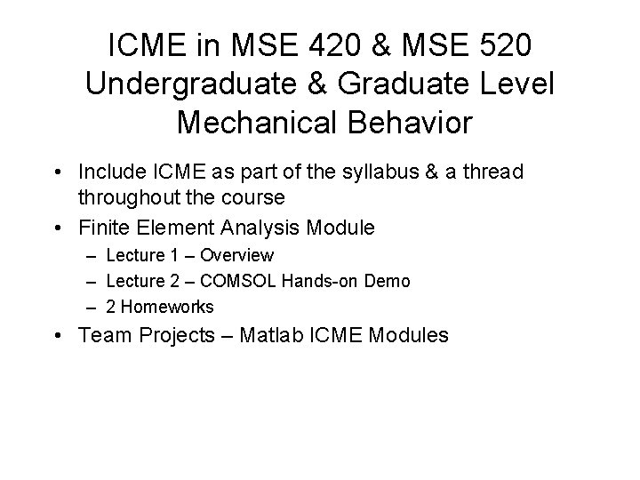 ICME in MSE 420 & MSE 520 Undergraduate & Graduate Level Mechanical Behavior •