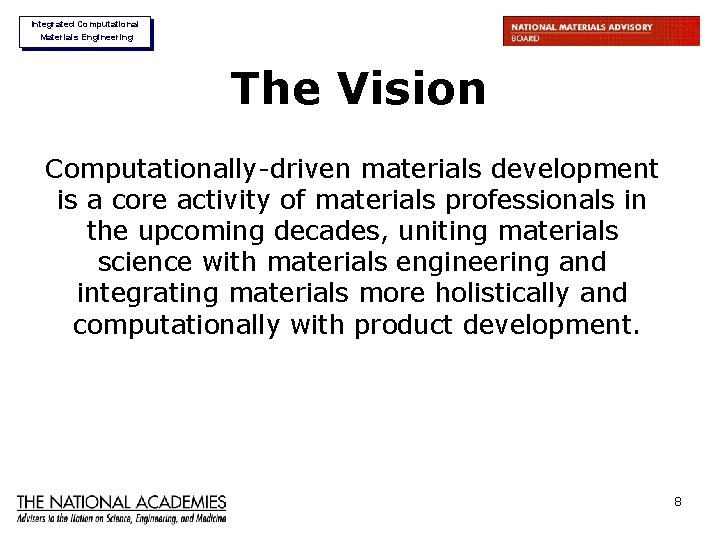 Integrated Computational Materials Engineering The Vision Computationally-driven materials development is a core activity of