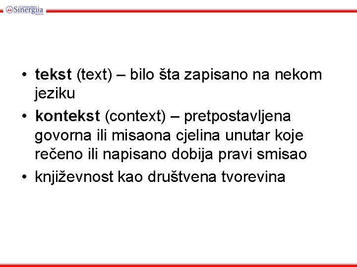  • tekst (text) – bilo šta zapisano na nekom jeziku • kontekst (context)