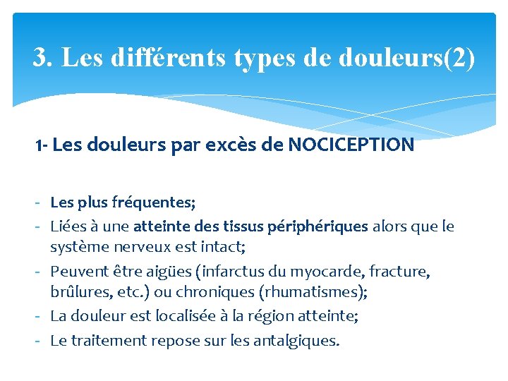 3. Les différents types de douleurs(2) 1 - Les douleurs par excès de NOCICEPTION