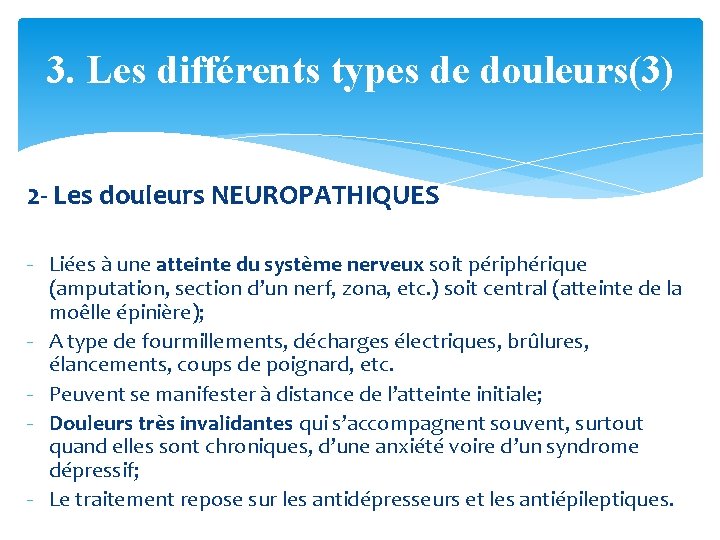 3. Les différents types de douleurs(3) 2 - Les douleurs NEUROPATHIQUES - Liées à