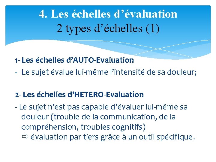 4. Les échelles d’évaluation 2 types d’échelles (1) 1 - Les échelles d’AUTO-Evaluation -