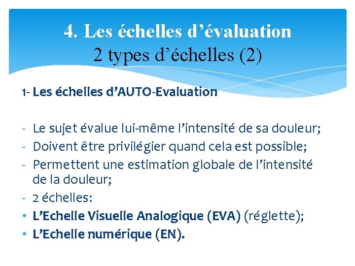 4. Les échelles d’évaluation 2 types d’échelles (2) 1 - Les échelles d’AUTO-Evaluation -