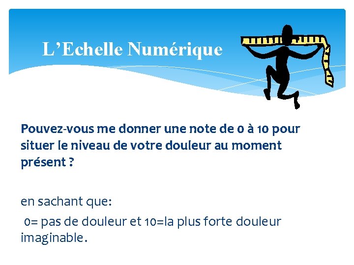 L’Echelle Numérique Pouvez-vous me donner une note de 0 à 10 pour situer le