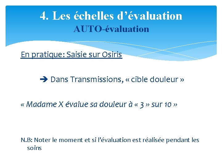 4. Les échelles d’évaluation AUTO-évaluation En pratique: Saisie sur Osiris Dans Transmissions, « cible