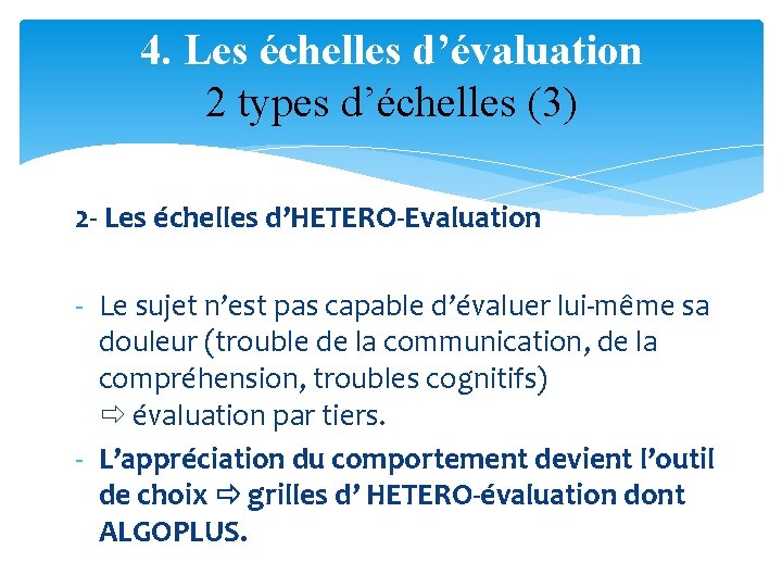 4. Les échelles d’évaluation 2 types d’échelles (3) 2 - Les échelles d’HETERO-Evaluation -