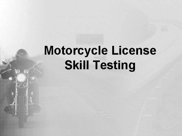 Motorcycle License Skill Testing 