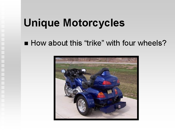 Unique Motorcycles n How about this “trike” with four wheels? Unique Motorcycles n How about this “trike” with four wheels?