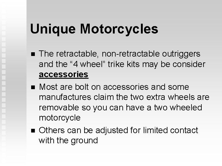 Unique Motorcycles n n n The retractable, non-retractable outriggers and the “ 4 wheel”
