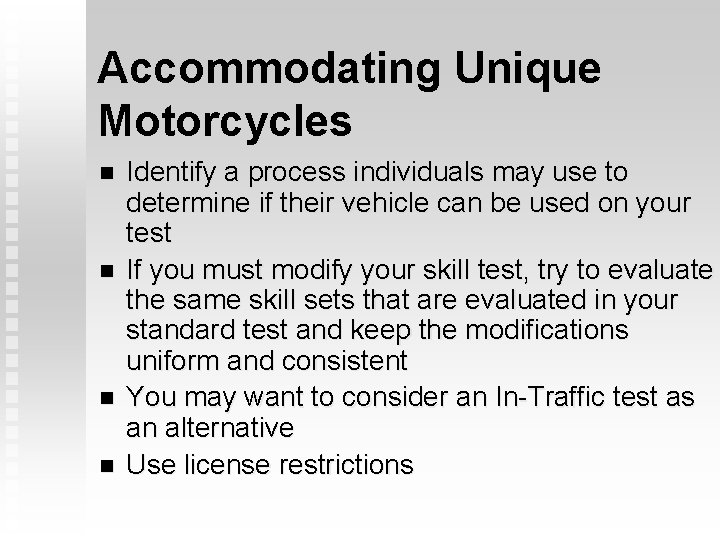 Accommodating Unique Motorcycles n n Identify a process individuals may use to determine if