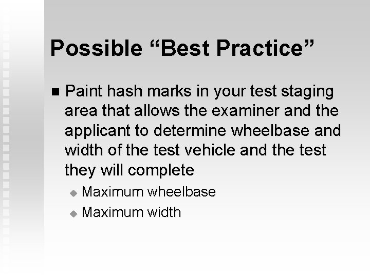 Possible “Best Practice” n Paint hash marks in your test staging area that allows Possible “Best Practice” n Paint hash marks in your test staging area that allows