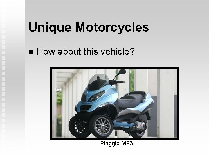 Unique Motorcycles n How about this vehicle? Piaggio MP 3 