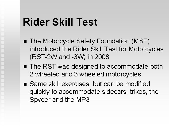 Rider Skill Test n n n The Motorcycle Safety Foundation (MSF) introduced the Rider
