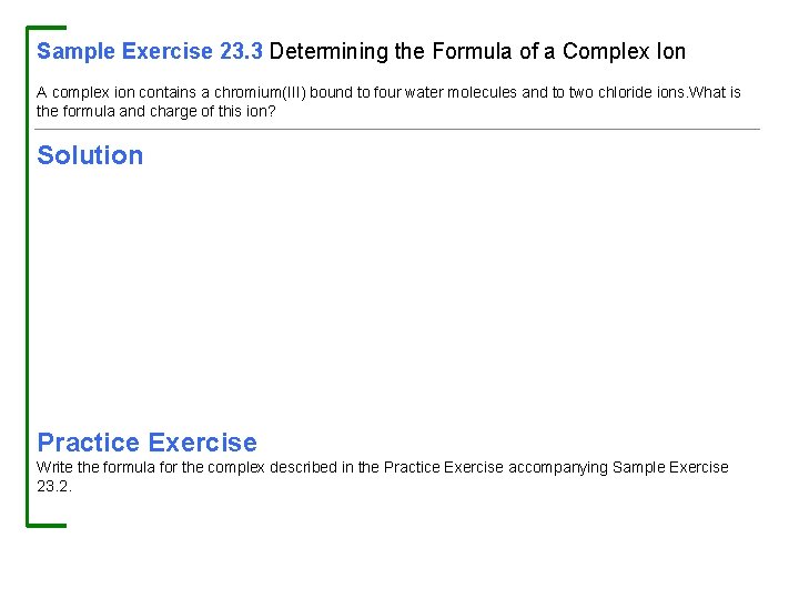 Sample Exercise 23. 3 Determining the Formula of a Complex Ion A complex ion