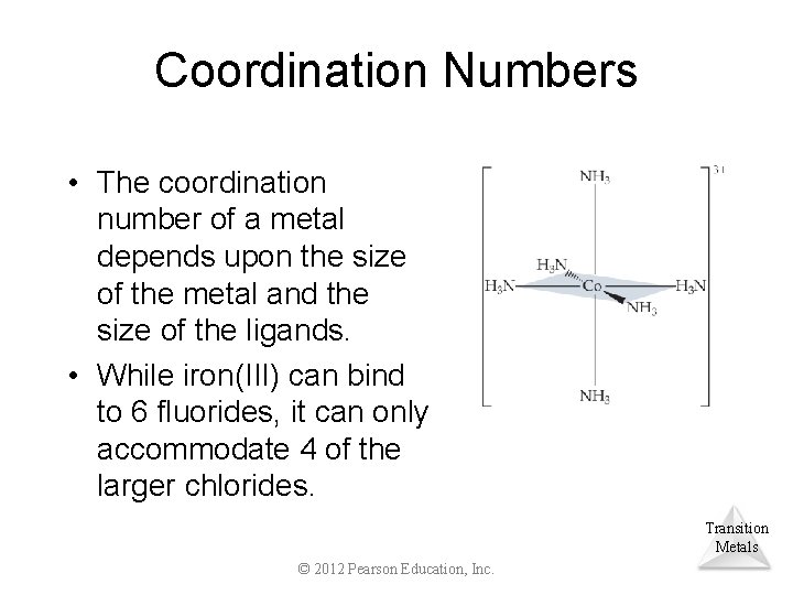 Coordination Numbers • The coordination number of a metal depends upon the size of