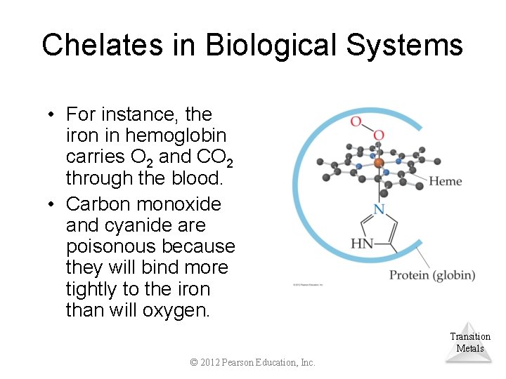 Chelates in Biological Systems • For instance, the iron in hemoglobin carries O 2