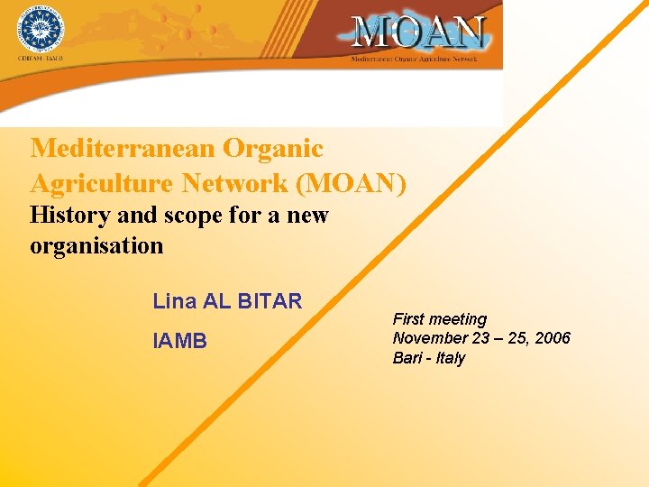 CIHEAM-IAMB Mediterranean Organic Agriculture Network (MOAN) History and scope for a new organisation Lina