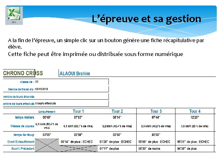 L’épreuve et sa gestion A la fin de l’épreuve, un simple clic sur un