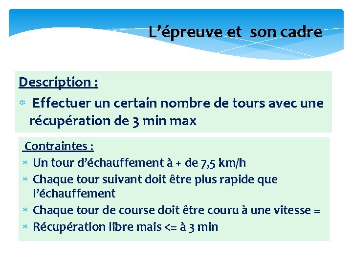 L’épreuve et son cadre Description : Effectuer un certain nombre de tours avec une