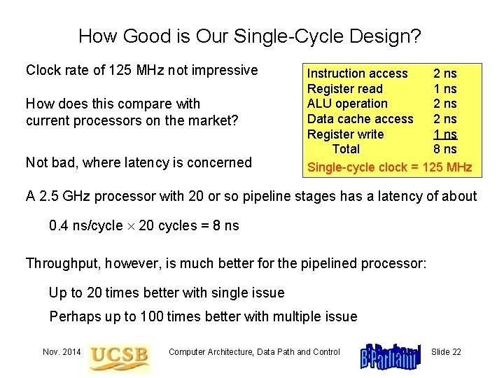 How Good is Our Single-Cycle Design? Clock rate of 125 MHz not impressive How