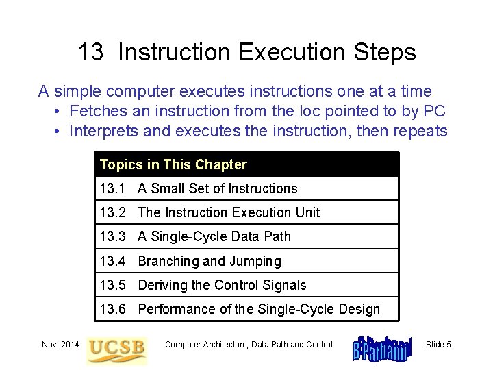 13 Instruction Execution Steps A simple computer executes instructions one at a time •