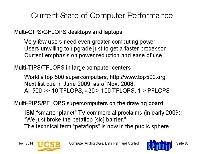 Current State of Computer Performance Multi-GIPS/GFLOPS desktops and laptops Very few users need even