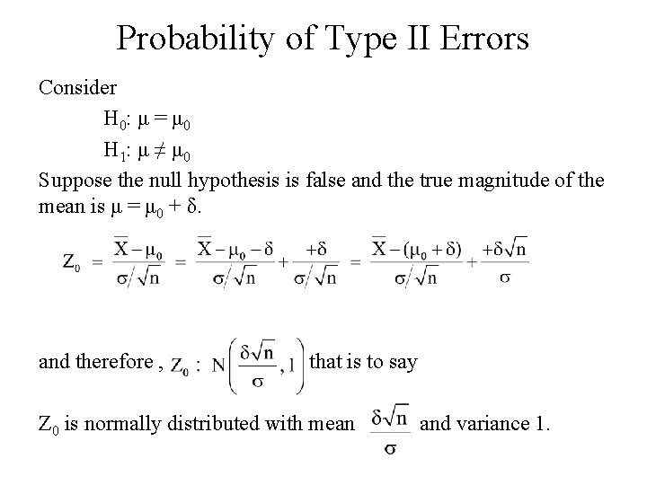 Probability of Type II Errors Consider H 0: μ = μ 0 H 1: