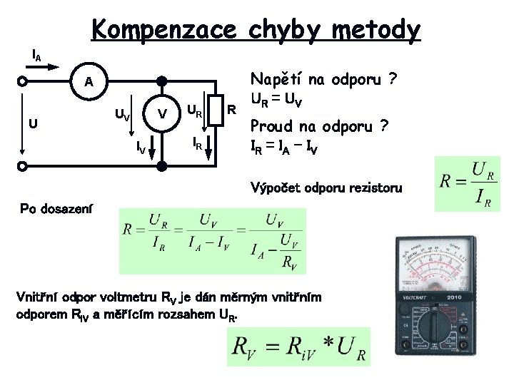 Kompenzace chyby metody IA A U UV V IV UR IR R Napětí na