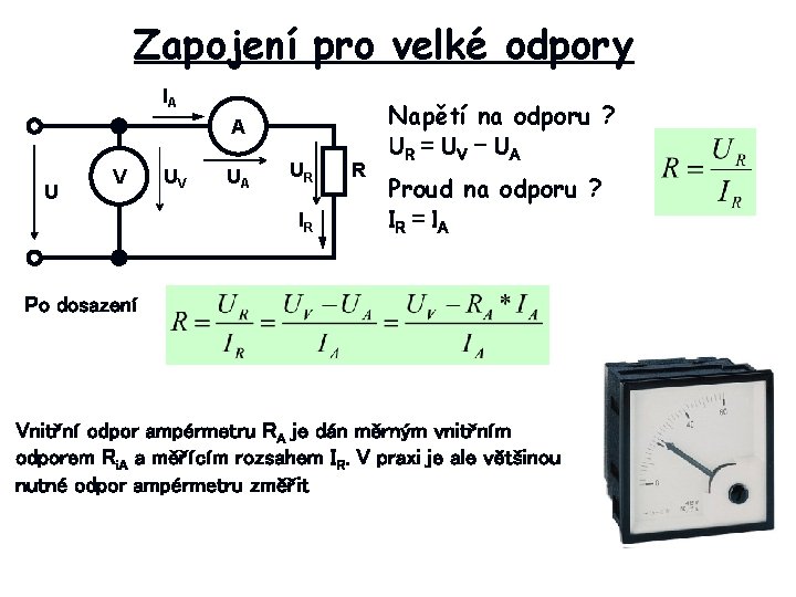 Zapojení pro velké odpory IA A U V UV UA UR IR R Napětí