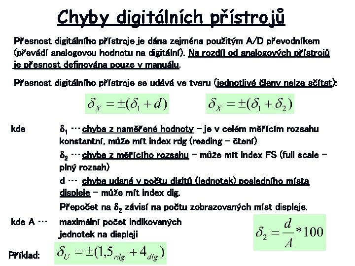 Chyby digitálních přístrojů Přesnost digitálního přístroje je dána zejména použitým A/D převodníkem (převádí analogovou